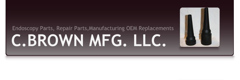 C.BROWN MFG. LLC. - Endoscopy Parts, Repair Parts,Manufacturing OEM Replacements